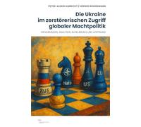 Die Ukraine im zerstörerischen Zugriff globaler Machtpolitik: Erfahrungen, Analysen, Aufklärung und Hoffnung