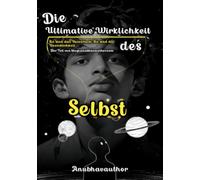 Die ultimative Wirklichkeit des Selbst: Sie sind das Universum, Sie sind die Unendlichkeit. Der Teil von blogs.anubhavauthor.com