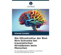 Die Ultrastruktur der Blut-Hirn-Schranke bei traumatischen Hirnödemen beim Menschen: Ein grundlagenwissenschaftlicher und klinisch-neurowissenschaftlicher Ansatz