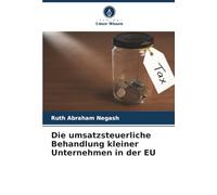 Die umsatzsteuerliche Behandlung kleiner Unternehmen in der EU