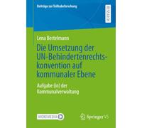 Die Umsetzung der UN-Behindertenrechtskonvention auf kommunaler Ebene: Aufgabe (in) der Kommunalverwaltung