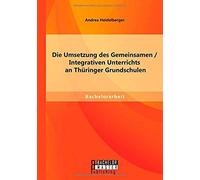 Die Umsetzung Des Gemeinsamen / Integrativen Unterrichts An Thüringer Grundschulen