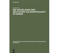 Die Umwälzung Der Deutschen Volkswirtschaft Im Kriege