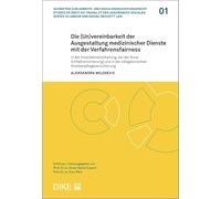 Die (Un)vereinbarkeit der Ausgestaltung medizinischer Dienste mit der Verfahrensfairness: in der Invalidenversicherung, bei der Suva ... en droit du travail et des assurances) - Milosevic, Aleksandra