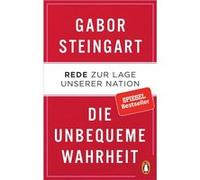 Die unbequeme Wahrheit | Gabor Steingart Gabor SteingartGabor Steingart (Auteur)