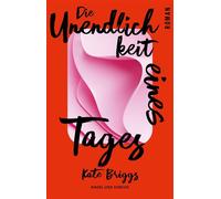 Die Unendlichkeit eines Tages Roman | Über das Mutterwerden, Elternschaft und Care-Arbeit | Für Fans von Maggie Nelson, Rachel Cusk und Kate Zambreno - Kate Briggs - Nagel & Kimche - ebook (ePub) - Li
