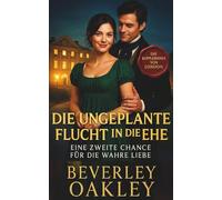 Die Ungeplante Flucht in die Ehe: Eine Zweite Chance für die Wahre Liebe