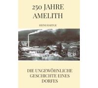 Die ungewöhnliche Geschichte eines Dorfes: 250 Jahre Amelith