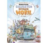 Die Unglaubliche Geschichte Vom Verrücktesten, Riesigsten Mitmachmobil Der Welt