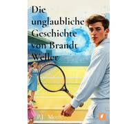 Die unglaubliche Geschichte von Brandt Weller (German Edition)