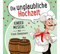 Die unglaubliche Hochzeit: Kinder-Musical
