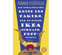 Die unglaubliche Reise des Fakirs, der in einem Ikea-Schrank feststeckte: Roman