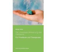 Die Universale Aktivierung Der Heilsteine