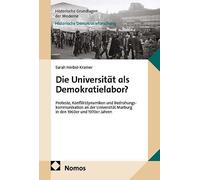 Die Universität als Demokratielabor?: Proteste, Konfliktdynamiken und Bedrohungskommunikation an der Universität Marburg in den 1960er und 1970er Jahren