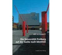 Die Universität Freiburg auf der Suche nach Identität - Urs Altermatt - Academic Press Fribourg - broché - Essai