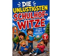 Die unlustigsten Schulhof Witze: Das Witzebuch für Grundschüler