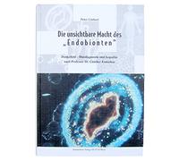 Die unsichtbare Macht des "Endobionten": Dunkelfeld-Blutdiagnostik und Isopathie nach Professor Dr. Günther Enderlein