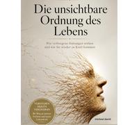 DIE UNSICHTBARE MUSTER DES LEBENS