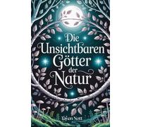 Die Unsichtbaren Götter der Natur