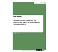 Die Unsichtbaren Städte Und Das Geistesleben. Italo Calvino Und Georg Simmel Im Dialog