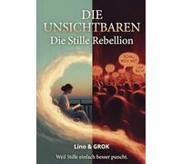 Die Unsichtbaren: - Stille Rebellion im Schatten der Lauten