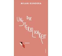 Die Unsterblichkeit - Milan Kundera - Kampa Verlag - ebook (ePub) - Livre