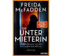 Die Untermieterin - Warum macht sie dir das Leben zur Hölle? Thriller - Freida McFadden - Heyne Verlag - ebook (ePub) - Livre