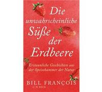 Die unwahrscheinliche Süße der Erdbeeren | Bill Francois Bill FrancoisBill Francois (Auteur)