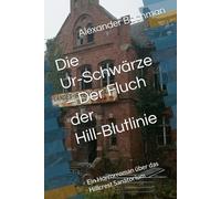 Die Ur-Schwärze - Der Fluch der Hill-Blutlinie: Ein Horrorroman über das Hillcrest Sanatorium