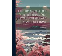 Die Ursachen Der Vertreibung Der Portugiesen Aus Japan (1614-1639).