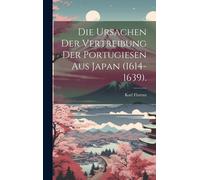 Die Ursachen Der Vertreibung Der Portugiesen Aus Japan (1614-1639).