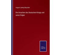 Die Ursachen Des Deutschen Kriegs Und Seine Folgen