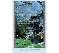 Die Urspruengliche Meditation Der aramaeischen Jesus und die Spiritualitaet der Schoepfung - Neil DouglasKlotz - Amazon Digital Services LLC KDP - Livre e Neil DouglasKlotzNeil DouglasKlotz (Auteur)