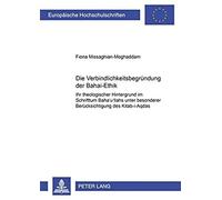 Die Verbindlichkeitsbegründung Der Baha'i-Ethik