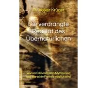 Die verdrängte Realität des Übernatürlichen: Warum Dämonen kein Mythos sind und wie echte Freiheit möglich wird