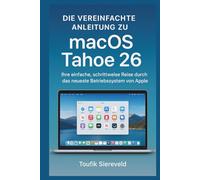 Die vereinfachte Anleitung zu macOS Tahoe 26: Ihre einfache, schrittweise Reise durch das neueste Betriebssystem von Apple