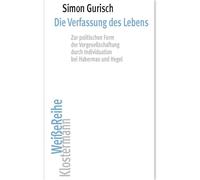 Die Verfassung des Lebens: Zur politischen Form der Vergesellschaftung durch Individuation bei J. Habermas und G.W.F. Hegel