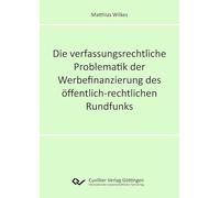 Die verfassungsrechtliche Problematik der Werbefinanzierung des öffentlich-rechtlichen Rundfunks
