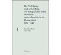 Die Verfolgung Und Ermordung Der Europaischen Juden Durch Das Nationalsozialistische Deutschland, 1933-1945 Bundesarchiv (Germany), Universitèat Freiburg im Breisgau, Gèotz Aly, Germany) Institut fèur