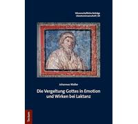 Die Vergeltung Gottes in Emotion und Wirken bei Laktanz