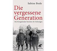 Sabine Bode – Die vergessene Generation: Die Kriegskinder brechen ihr Schweigen – Poche