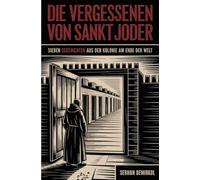 Die Vergessenen von Sankt Joder: Sieben Geschichten aus der Kolonie am Ende der Welt