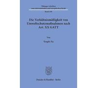 Die Verhältnismäßigkeit von Umweltschutzmaßnahmen nach Art. XX GATT