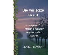 Die verletzte Braut: Eine romantische Fantasie über Liebe, Macht und das Kind, das alles veränderte