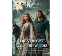 Die Verlobte des Alten Windes: Die Auserwählte der Wälder und der Hüter der Grenze