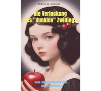 Die Verlockung des dunklen Zwilllings: Mein Zwillingsseelenmärchen - wahre Geschichte -