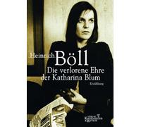 Die verlorene Ehre der Katharina Blum oder Wie Gewalt entstehen und wohin sie führen kann Böll, Heinrich (Auteur)