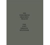 Die Verlorene Drachenpracht / The Lost Dragon Splendor: Ausst. Kat. Galerie Sprüth Magers, Berlin