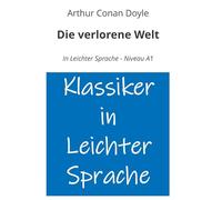 Die verlorene Welt: In Leichter Sprache - Niveau A1