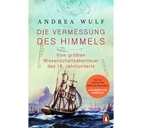 Die Vermessung des Himmels: Vom größten Wissenschaftsabenteuer des 18. Jahrhunderts